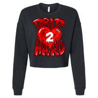 Drip Too Hard Heart Dripping Cool Swag Team Matching Sneaker Gift Idea Cropped Pullover Crew