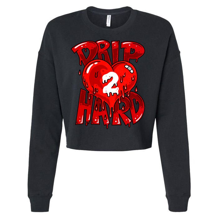 Drip Too Hard Heart Dripping Cool Swag Team Matching Sneaker Gift Idea Cropped Pullover Crew