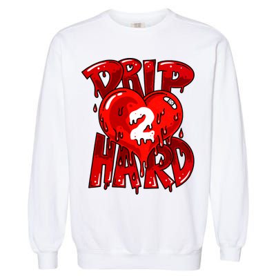 Drip Too Hard Heart Dripping Cool Swag Team Matching Sneaker Gift Idea Garment-Dyed Sweatshirt