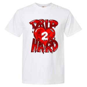 Drip Too Hard Heart Dripping Cool Swag Team Matching Sneaker Gift Idea Garment-Dyed Heavyweight T-Shirt