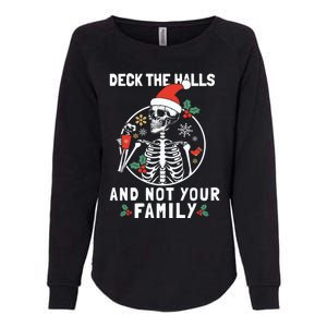 Deck The Hall Not Your Family Funny Christmas Skeleton Gift Womens California Wash Sweatshirt