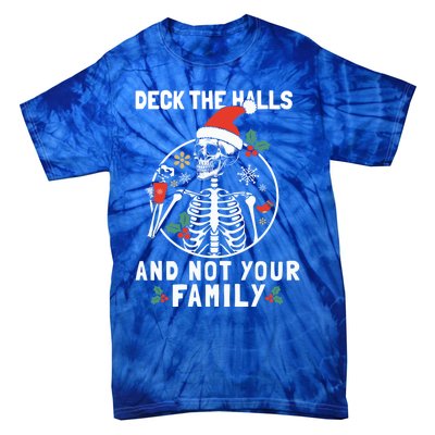 Deck The Hall Not Your Family Funny Christmas Skeleton Gift Tie-Dye T-Shirt