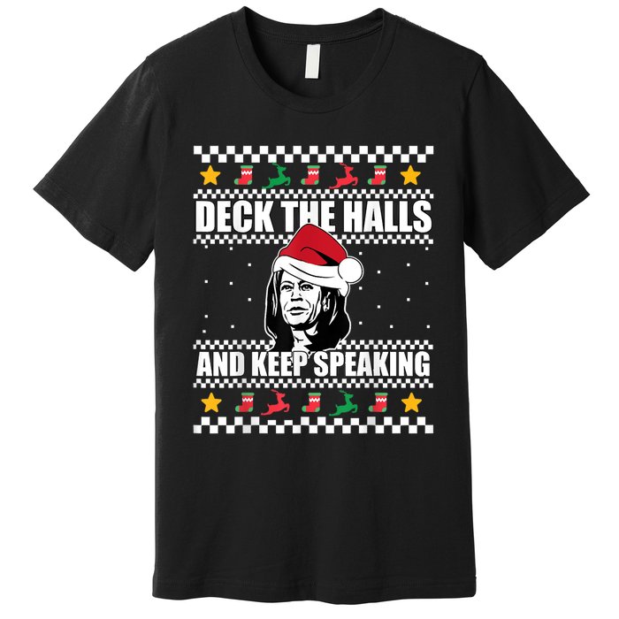 Deck The Halls And Keep Speaking, Kamala Harris's Ugly Meme Premium T-Shirt