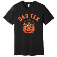 Dad Tax Halloween Halloween Dad Joke Premium T-Shirt