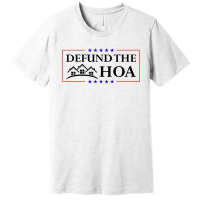 DEFUND THE HOA Homeowners Association Premium T-Shirt