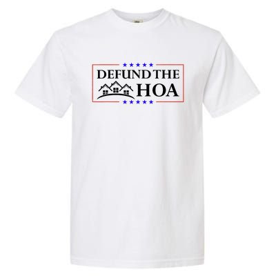 DEFUND THE HOA Homeowners Association Garment-Dyed Heavyweight T-Shirt