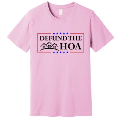 DEFUND THE HOA Homeowners Association Design Premium T-Shirt