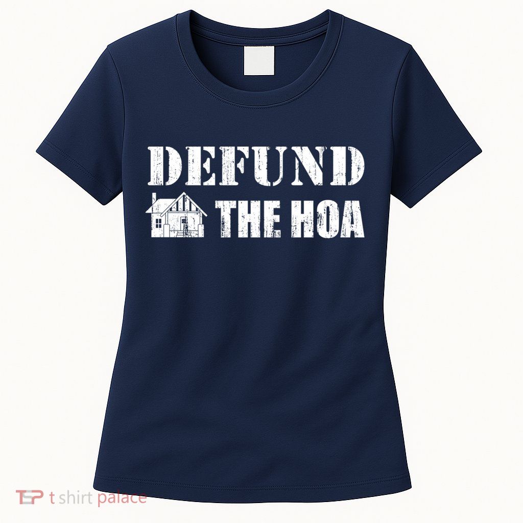 Defund The HOA Design Womens T-Shirt
