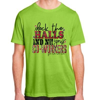 Deck The Halls And Not Your Coworkers Cool Gift Adult ChromaSoft Performance T-Shirt