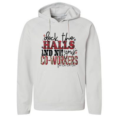 Deck The Halls And Not Your Coworkers Cool Gift Performance Fleece Hoodie