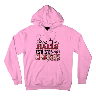 Deck The Halls And Not Your Coworkers Cool Gift Hoodie