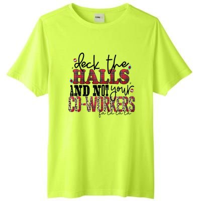 Deck The Halls And Not Your Coworkers Cool Gift Tall Fusion ChromaSoft Performance T-Shirt