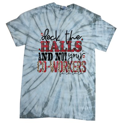 Deck The Halls And Not Your Coworkers Cool Gift Tie-Dye T-Shirt