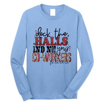 Deck The Halls And Not Your Coworkers Cool Gift Long Sleeve Shirt