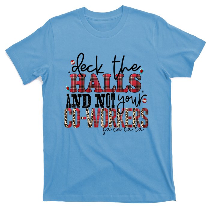 Deck The Halls And Not Your Coworkers Cool Gift T-Shirt