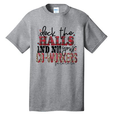 Deck The Halls And Not Your Coworkers Cool Gift Tall T-Shirt