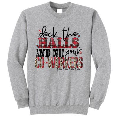 Deck The Halls And Not Your Coworkers Cool Gift Tall Sweatshirt