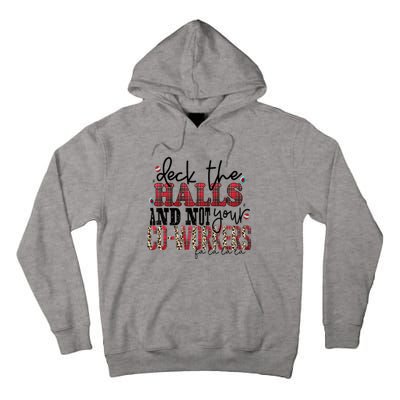 Deck The Halls And Not Your Coworkers Cool Gift Tall Hoodie