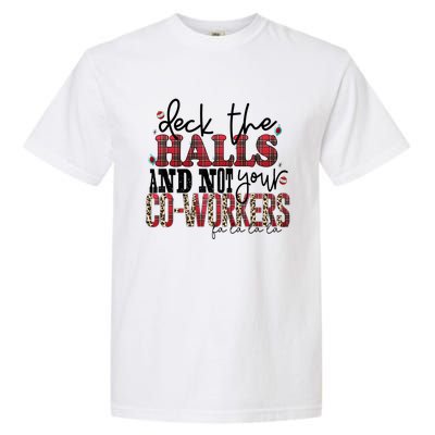 Deck The Halls And Not Your Coworkers Cool Gift Garment-Dyed Heavyweight T-Shirt