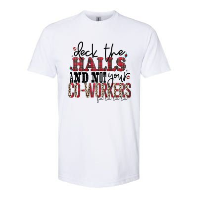 Deck The Halls And Not Your Coworkers Cool Gift Softstyle CVC T-Shirt