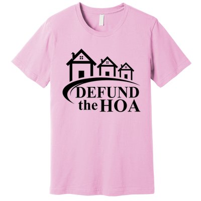 Defund The HOA Home Owners Association Premium T-Shirt