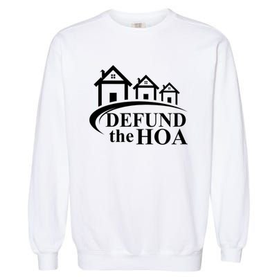 Defund The HOA Home Owners Association Garment-Dyed Sweatshirt