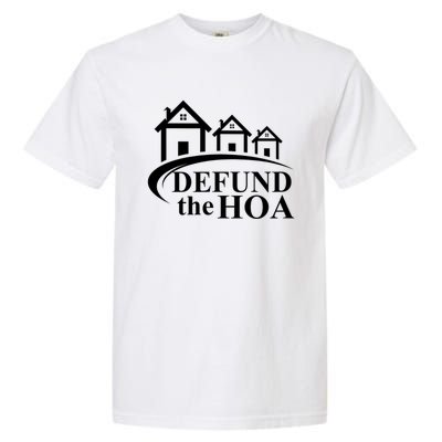 Defund The HOA Home Owners Association Garment-Dyed Heavyweight T-Shirt