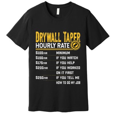Drywall Taper Hourly Rate Funny Drywall Taper Worker Premium T-Shirt