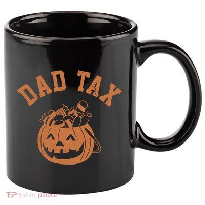 Dad Tax Halloween Trick Or Treat Funny 11oz C Handle Ceramic Mug