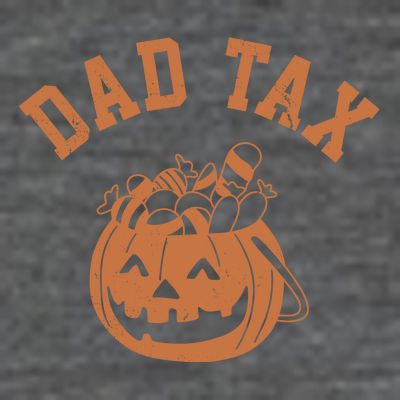 Dad Tax Halloween Trick Or Treat Funny T-Shirt