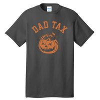 Dad Tax Halloween Trick Or Treat Funny Tall T-Shirt