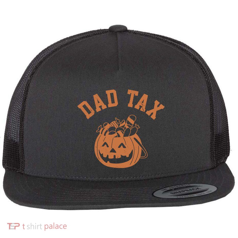 Dad Tax Halloween Trick Or Treat Funny Flat Bill Trucker Hat