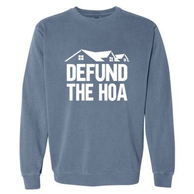 Defund The HOA Design Homeowners Garment-Dyed Sweatshirt