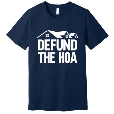 Defund The HOA Design Homeowners Premium T-Shirt