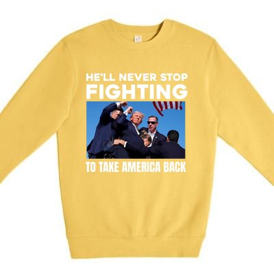 Donald Trump HeLl Never Stop Fighting To Take America Back Gift Premium Crewneck Sweatshirt