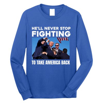 Donald Trump HeLl Never Stop Fighting To Take America Back Gift Long Sleeve Shirt