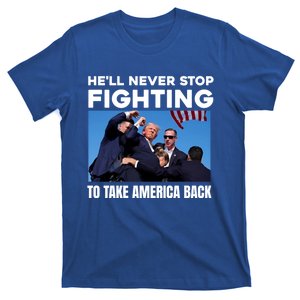 Donald Trump HeLl Never Stop Fighting To Take America Back Gift T-Shirt