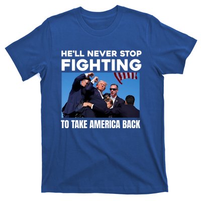 Donald Trump HeLl Never Stop Fighting To Take America Back Gift T-Shirt