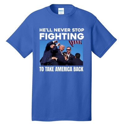 Donald Trump HeLl Never Stop Fighting To Take America Back Gift Tall T-Shirt