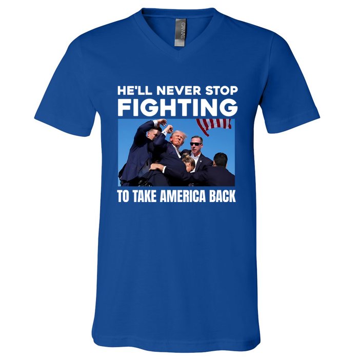 Donald Trump HeLl Never Stop Fighting To Take America Back Gift V-Neck T-Shirt