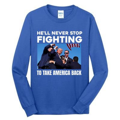 Donald Trump HeLl Never Stop Fighting To Take America Back Gift Tall Long Sleeve T-Shirt