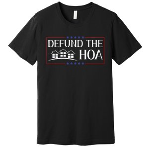 Defund The Hoa Homeowners Association Social Justice Premium T-Shirt