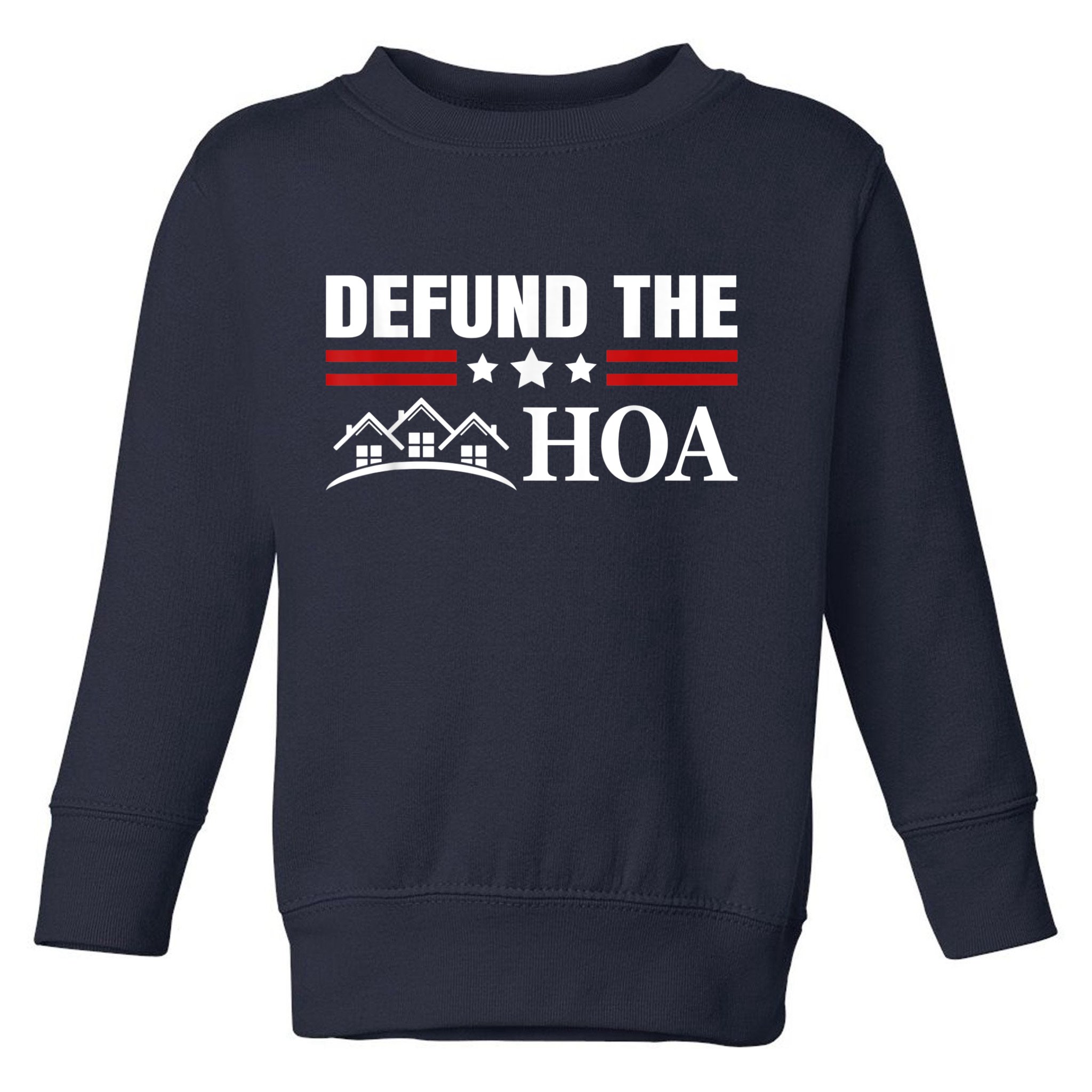 DEFUND THE HOA Homeowners Association Toddler Sweatshirt