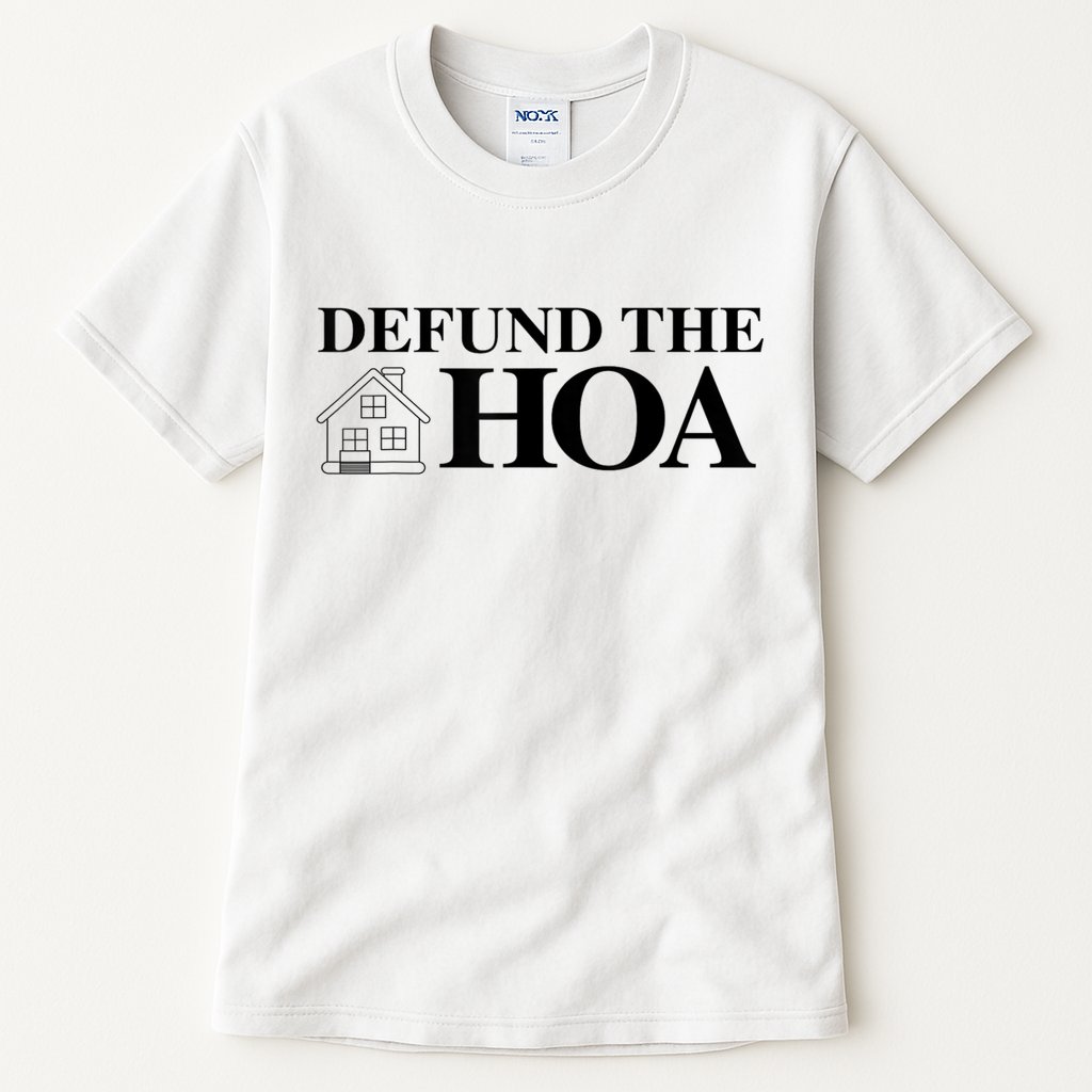 DEFUND THE HOA Homeowners Association Design Tall T-Shirt