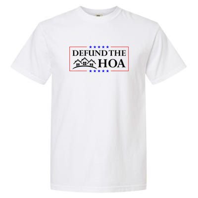 DEFUND THE HOA Homeowners Association Garment-Dyed Heavyweight T-Shirt