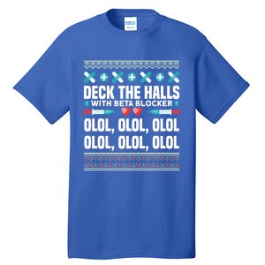 Deck The Halls Beta Blockers Nurse Christmas Ugly Sweater Meaningful Gift Tall T-Shirt