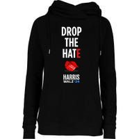 Drop The Hate No Maga Hat Vote Kamala Harris Tim Walz 24 Womens Funnel Neck Pullover Hood