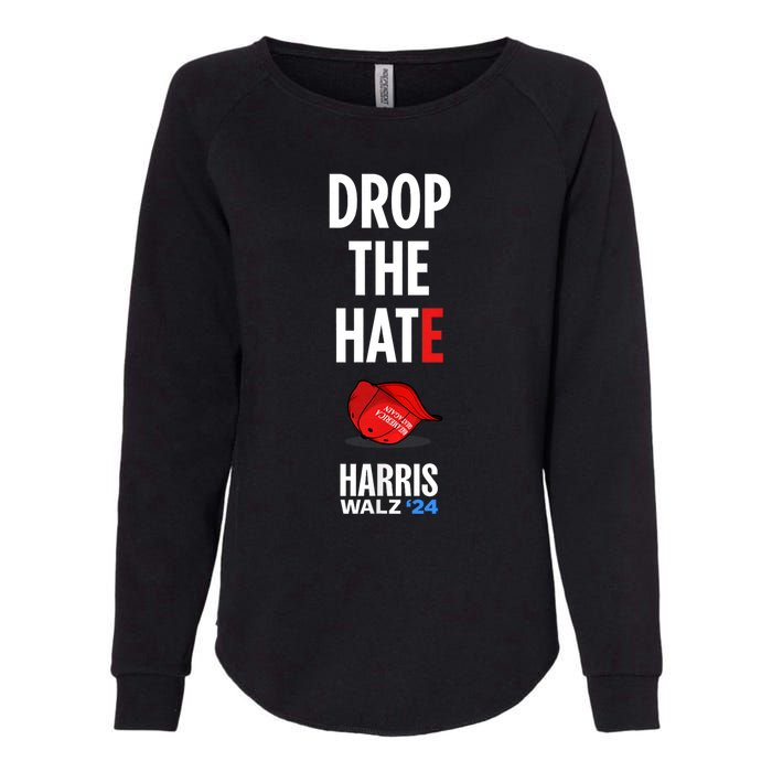 Drop The Hate No Maga Hat Vote Kamala Harris Tim Walz 24 Womens California Wash Sweatshirt