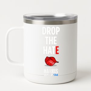 Drop The Hate No Maga Hat Vote Kamala Harris Tim Walz 24 12 oz Stainless Steel Tumbler Cup