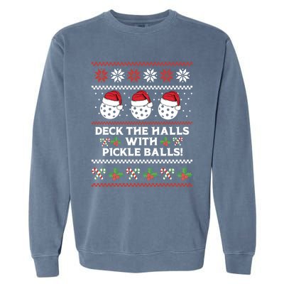 Deck The Halls Pickle Balls Ugly Christmas Pickleball Memes Gift Garment-Dyed Sweatshirt